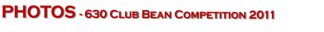 PHOTOS - 630 Club Bean Competition 2011
