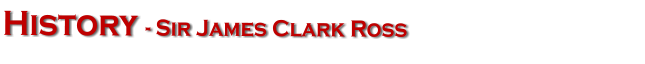 History - Sir James Clark Ross
