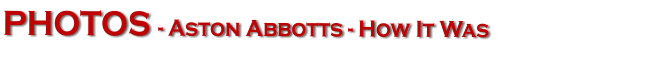 PHOTOS - Aston Abbotts - How It Was